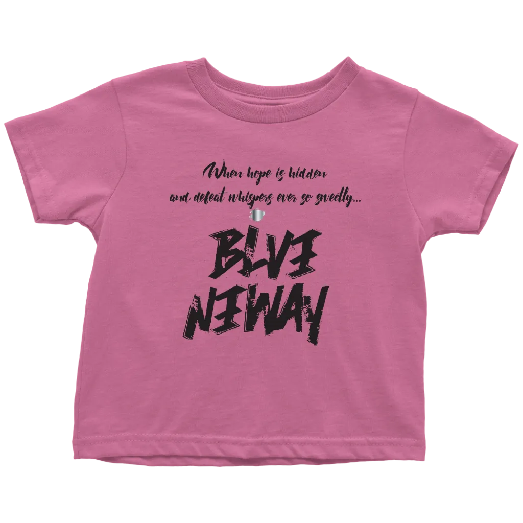 Believe Anyway Be Bold Toddler T-Shirt