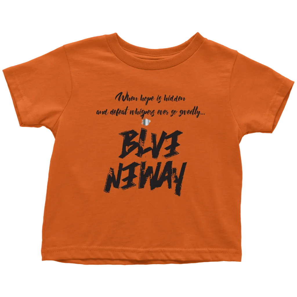 Believe Anyway Be Bold Toddler T-Shirt