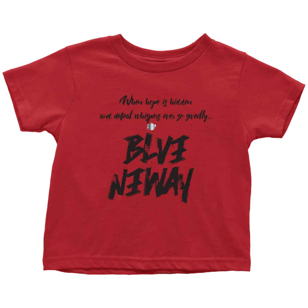 Believe Anyway Be Bold Toddler T-Shirt