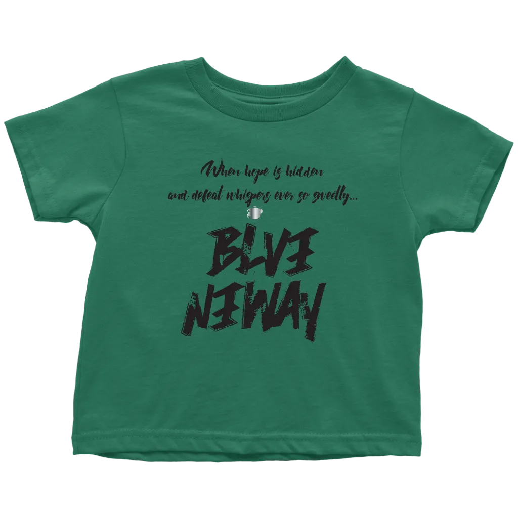 Believe Anyway Be Bold Toddler T-Shirt