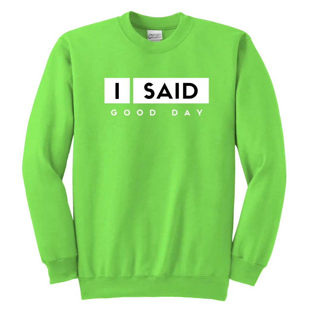 I Said Good Day Youth Sweatshirt