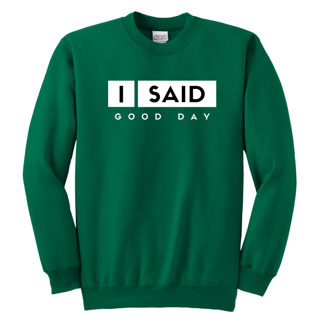 I Said Good Day Youth Sweatshirt