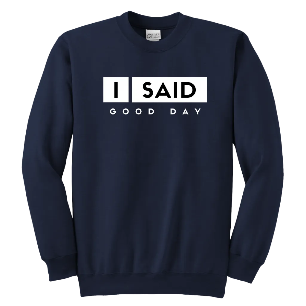 I Said Good Day Youth Sweatshirt