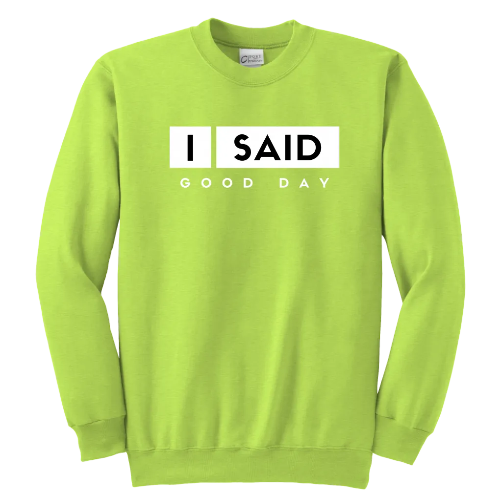 I Said Good Day Youth Sweatshirt