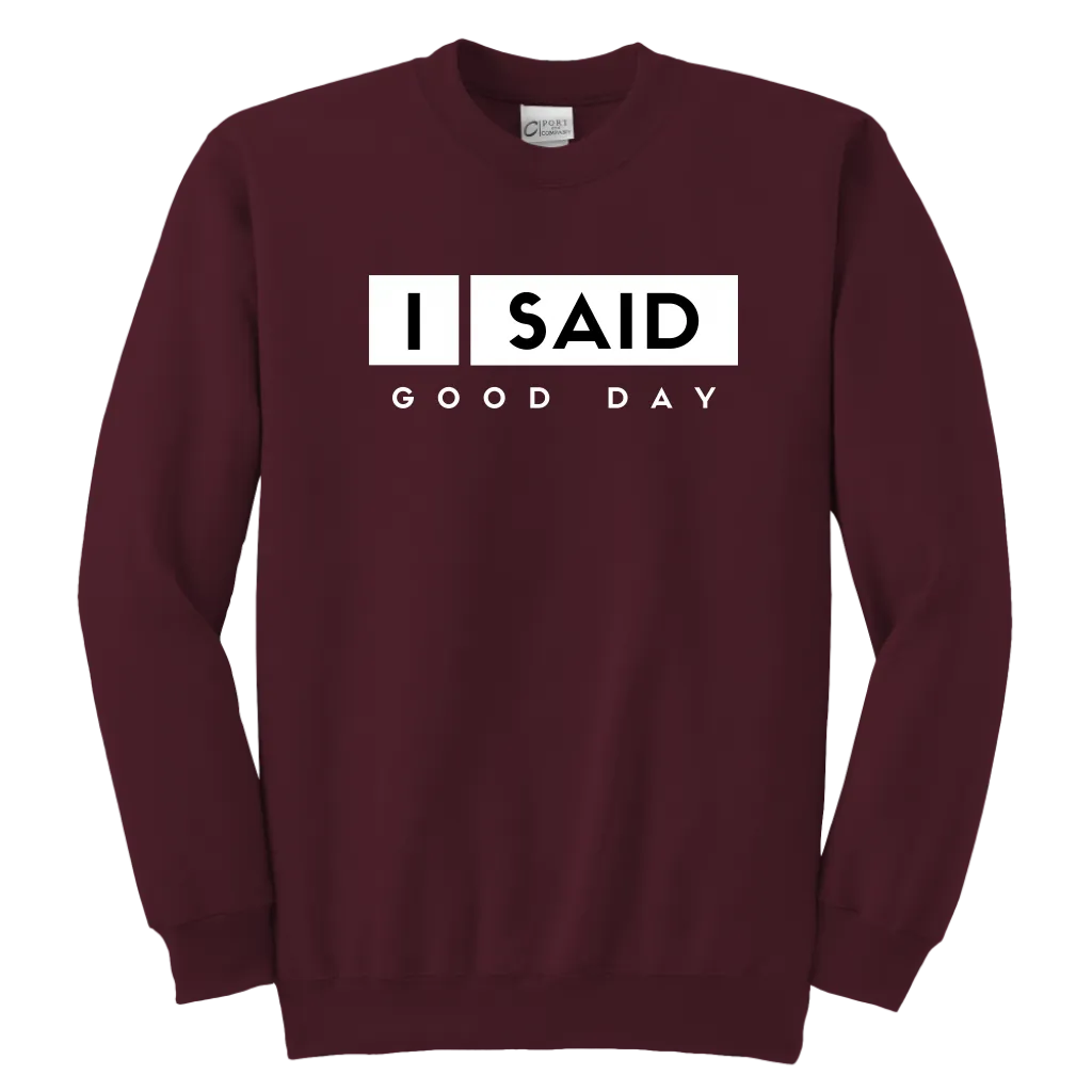 I Said Good Day Youth Sweatshirt