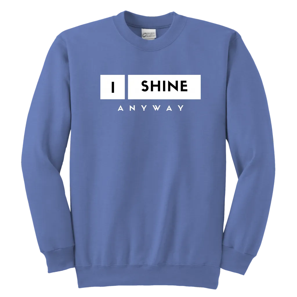 I Shine Anyway Youth Sweatshirt