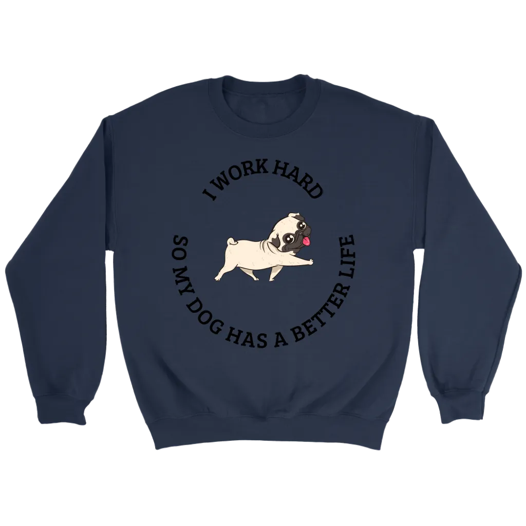 I Work Hard Sweatshirt - Pug