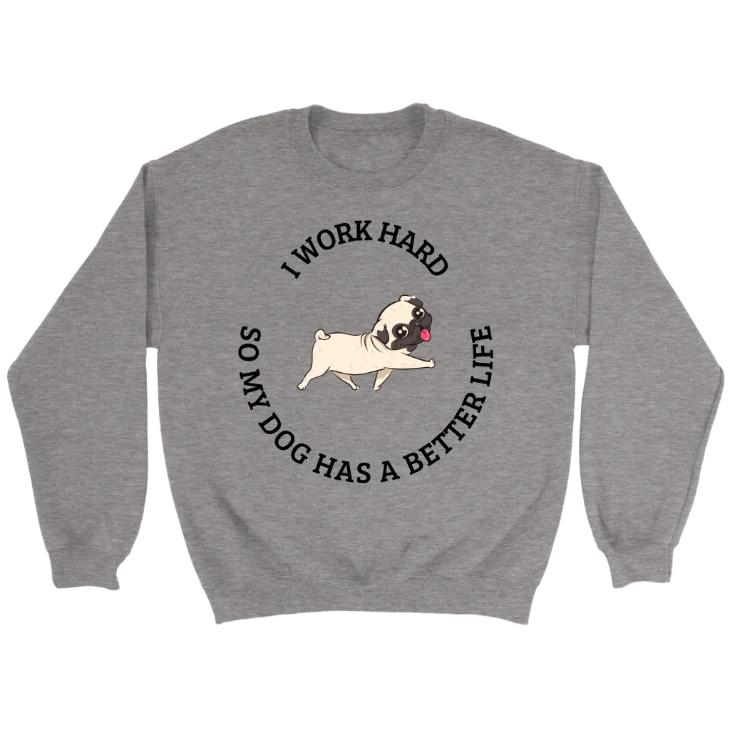 I Work Hard Sweatshirt - Pug