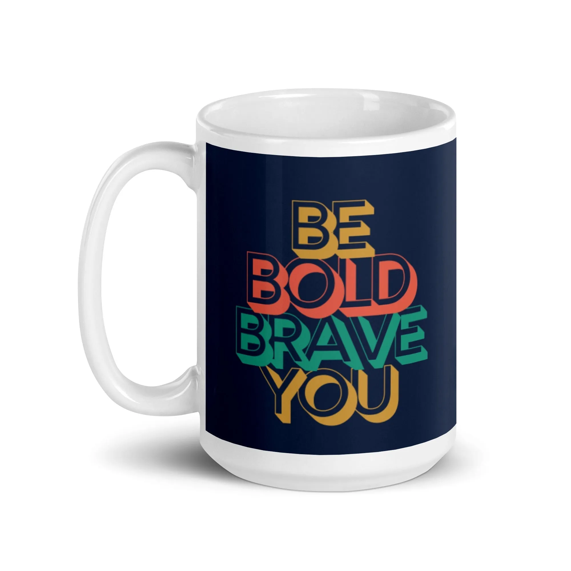 Inspirational 15oz Double-Sided Mug Be Bold Brave You