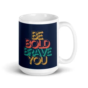 Inspirational 15oz Double-Sided Mug Be Bold Brave You