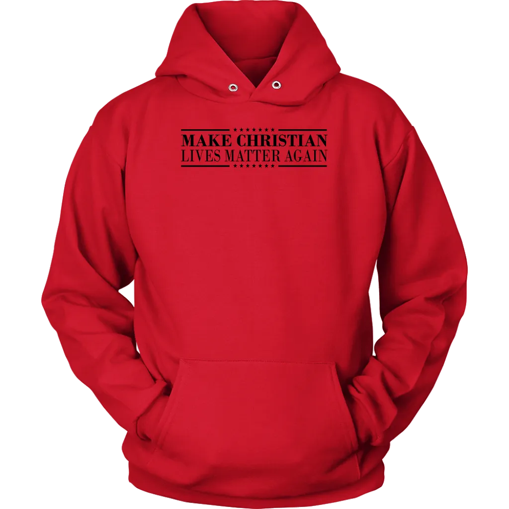 Make Christian Lives Matter Again Unisex Hoodie Part 1