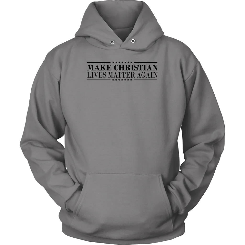 Make Christian Lives Matter Again Unisex Hoodie Part 1