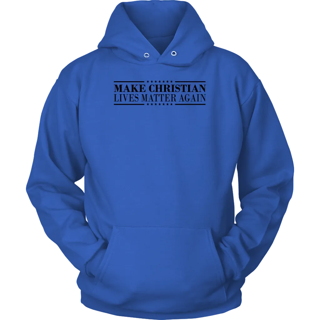 Make Christian Lives Matter Again Unisex Hoodie Part 1