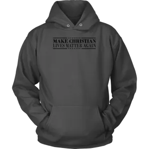 Make Christian Lives Matter Again Unisex Hoodie Part 1