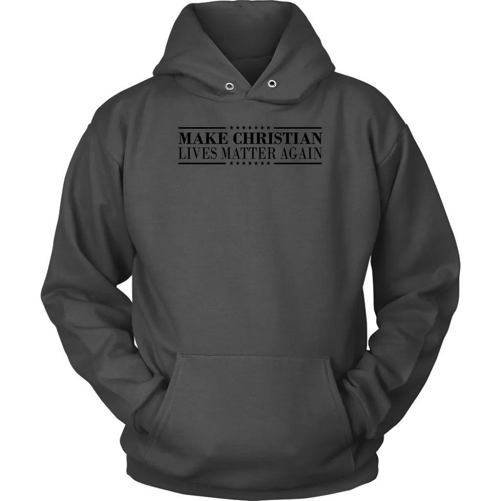 Make Christian Lives Matter Again Unisex Hoodie Part 1