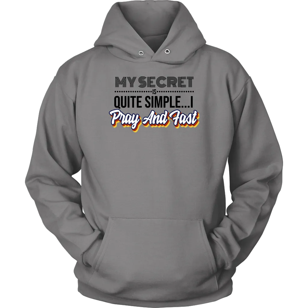 My Secret Is Quite Simple... I Pray and Fast Unisex Hoodie Part 1