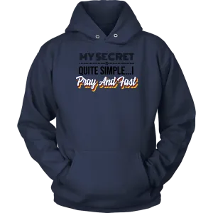 My Secret Is Quite Simple... I Pray and Fast Unisex Hoodie Part 1