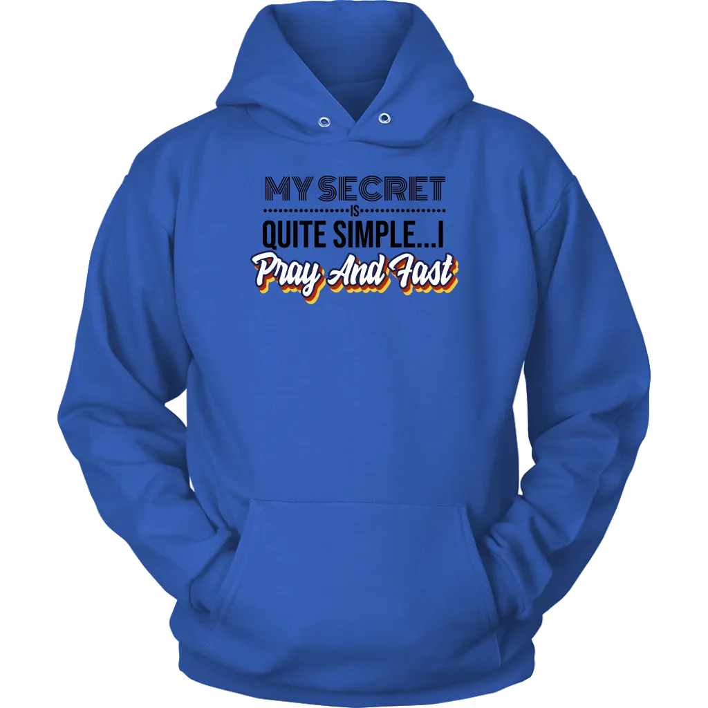 My Secret Is Quite Simple... I Pray and Fast Unisex Hoodie Part 1
