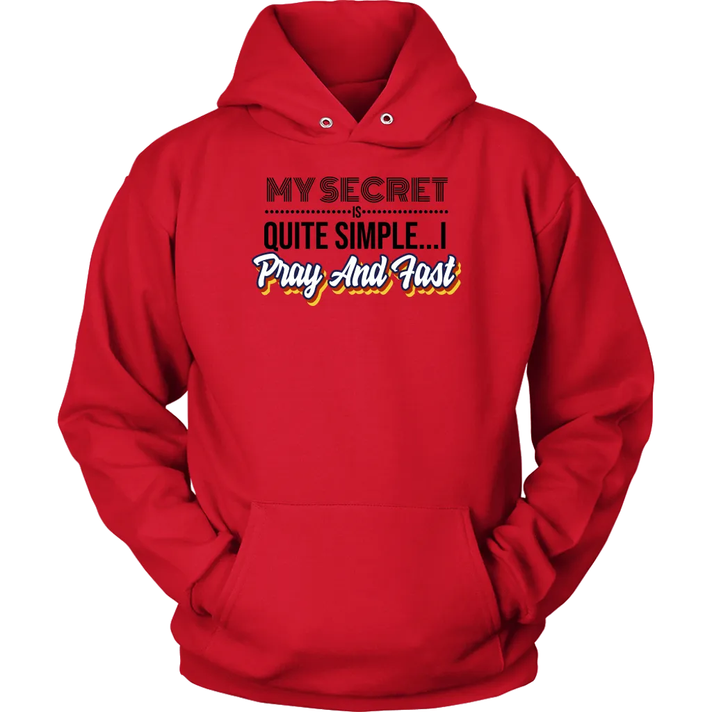 My Secret Is Quite Simple... I Pray and Fast Unisex Hoodie Part 1
