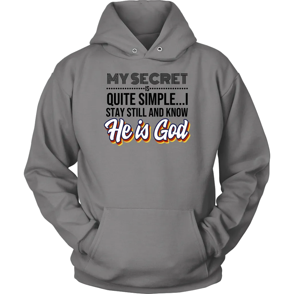My Secret Is Quite Simple... I Stay Still And Know He Is God Unisex Hoodie Part 2