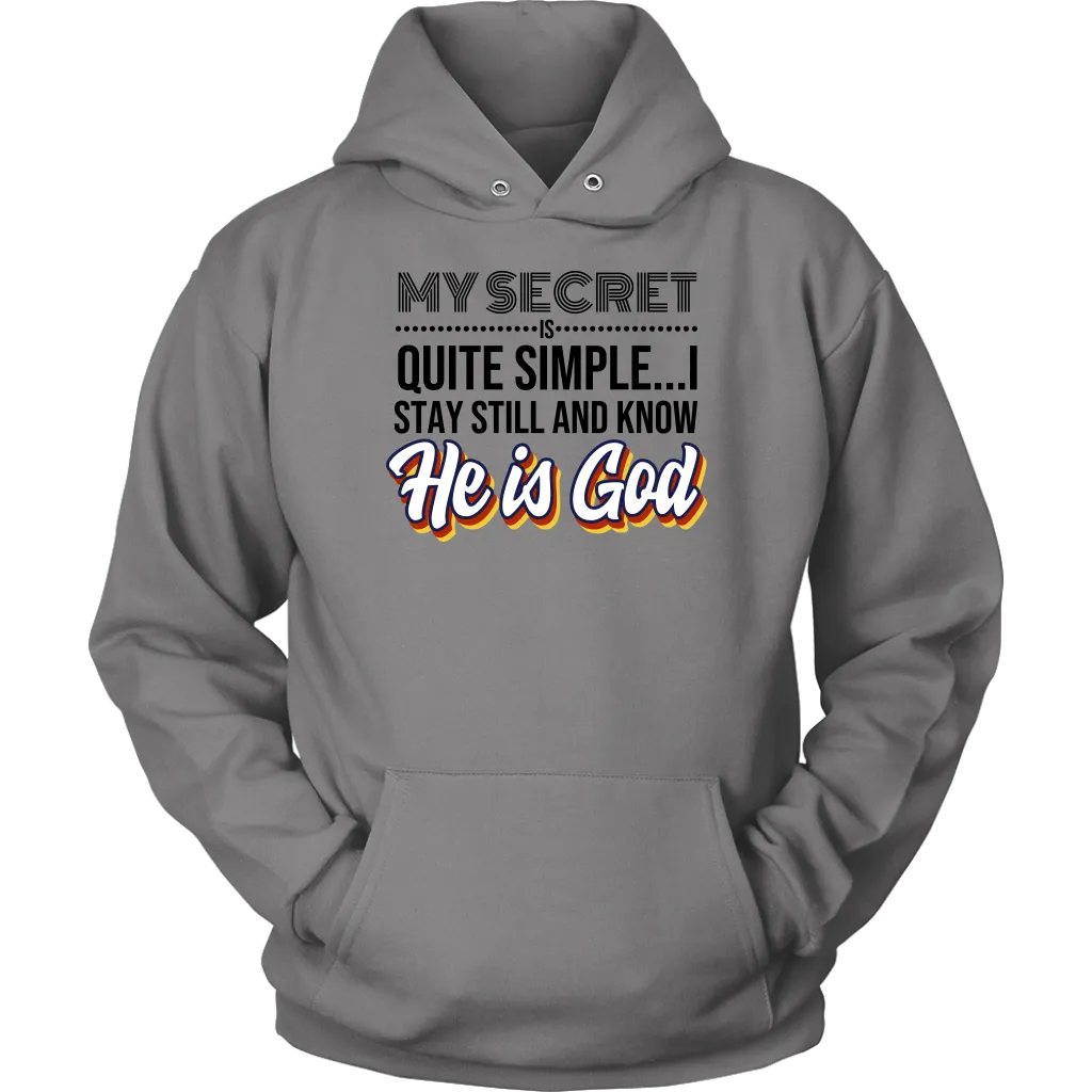 My Secret Is Quite Simple... I Stay Still And Know He Is God Unisex Hoodie Part 2
