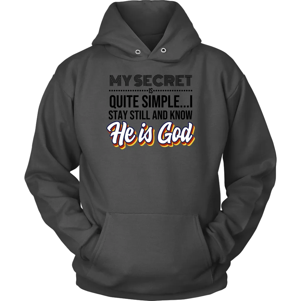 My Secret Is Quite Simple... I Stay Still And Know He Is God Unisex Hoodie Part 2