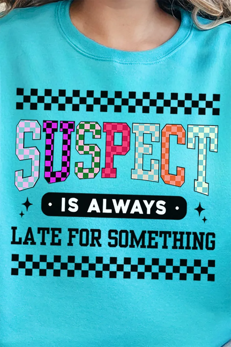 Suspect Is Always Late Unisex NuBlend Crew Sweatshirt