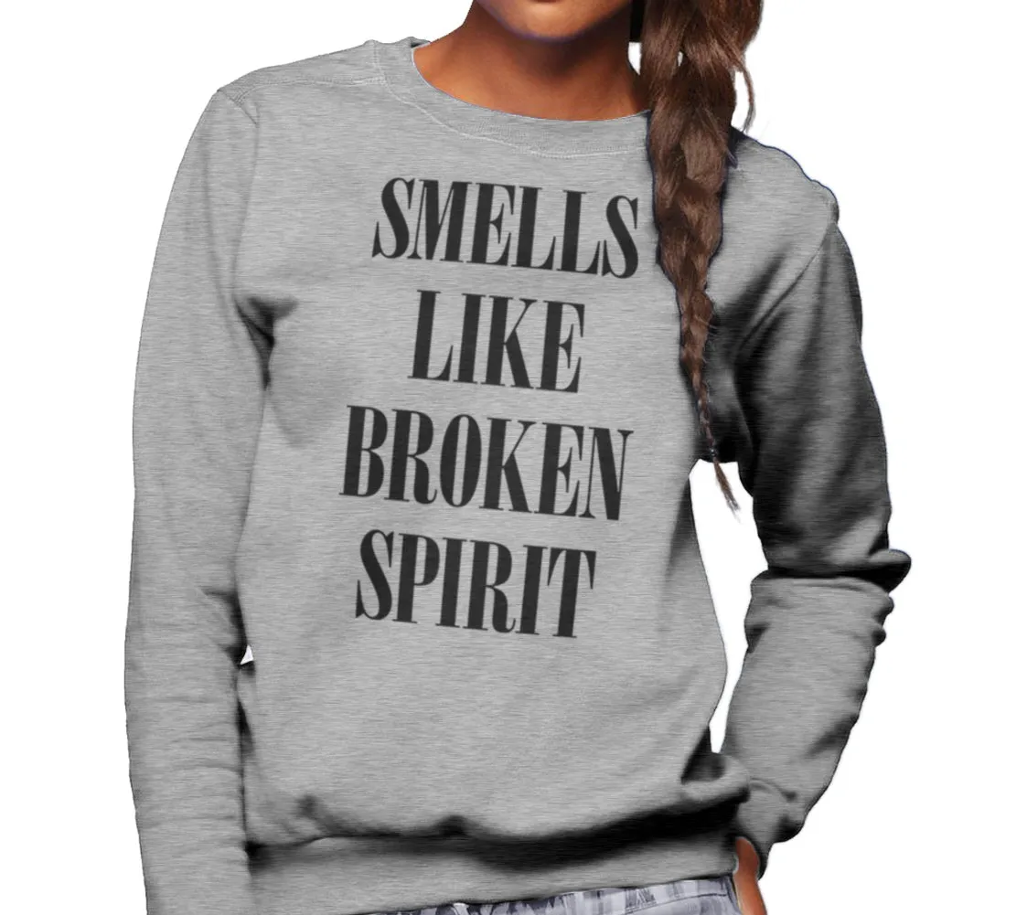 Unisex Smells Like Broken Spirit Sweatshirt