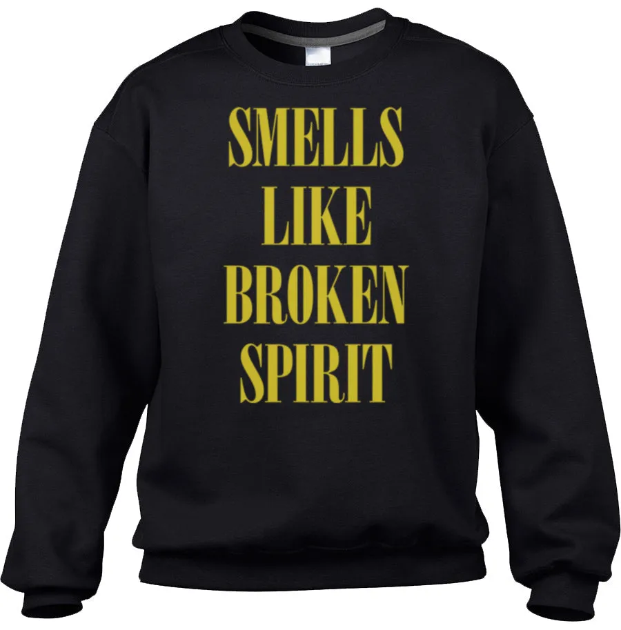 Unisex Smells Like Broken Spirit Sweatshirt